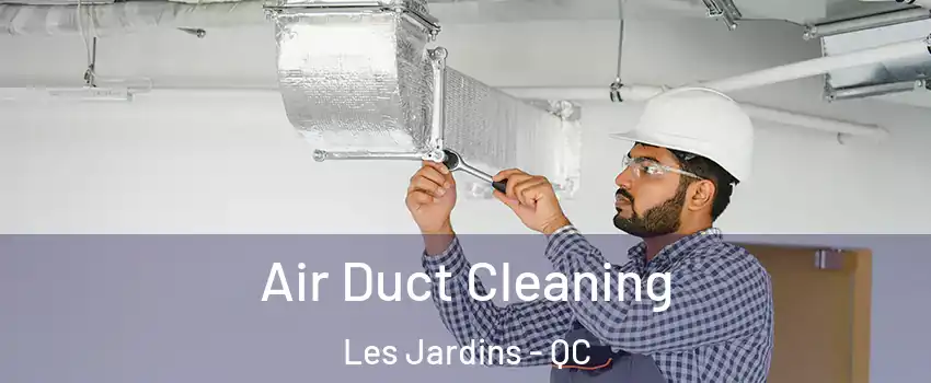  Air Duct Cleaning Les Jardins - QC