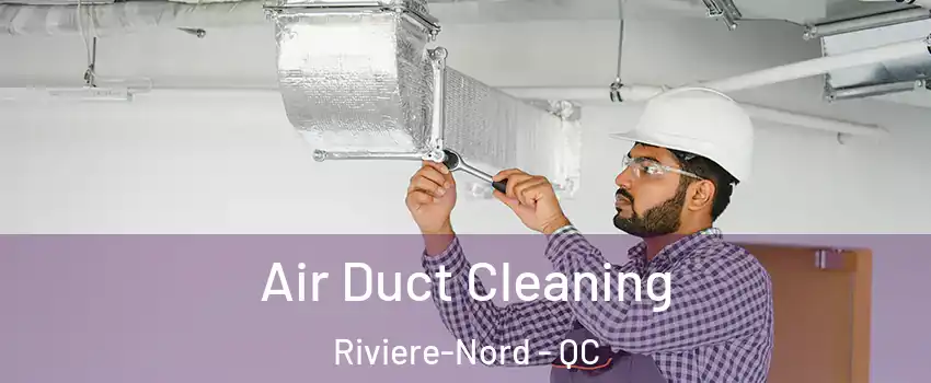  Air Duct Cleaning Riviere-Nord - QC