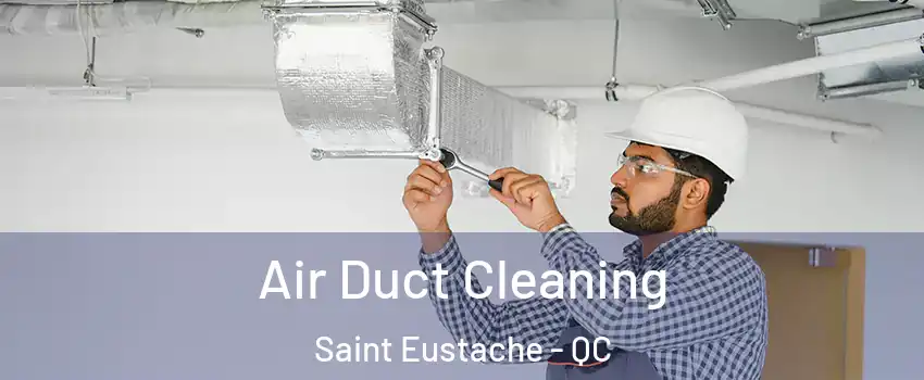  Air Duct Cleaning Saint Eustache - QC
