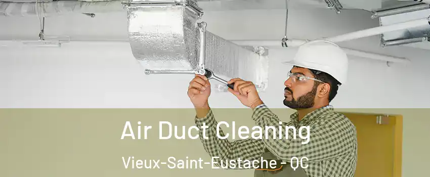  Air Duct Cleaning Vieux-Saint-Eustache - QC