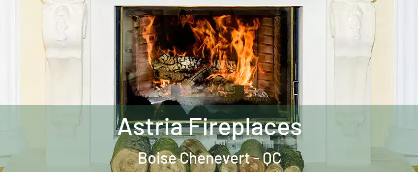  Astria Fireplaces Boise Chenevert - QC