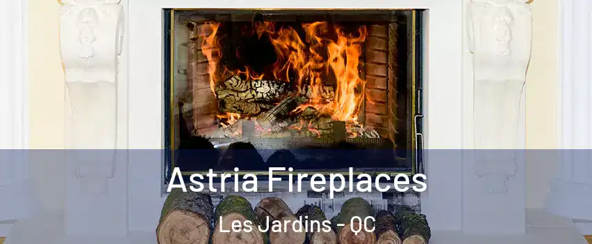  Astria Fireplaces Les Jardins - QC