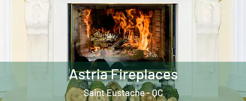  Astria Fireplaces Saint Eustache - QC