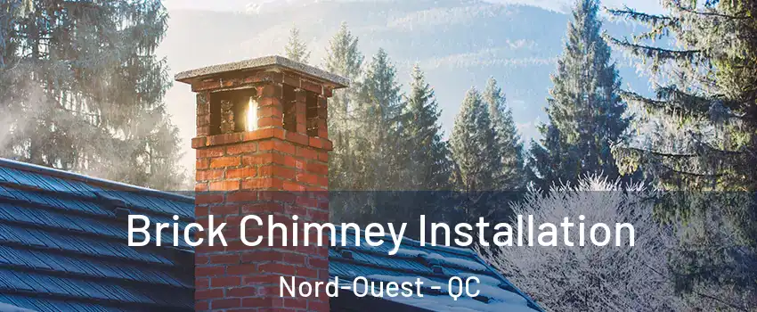  Brick Chimney Installation Nord-Ouest - QC