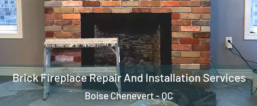 Brick Fireplace Repair And Installation Services Boise Chenevert - QC