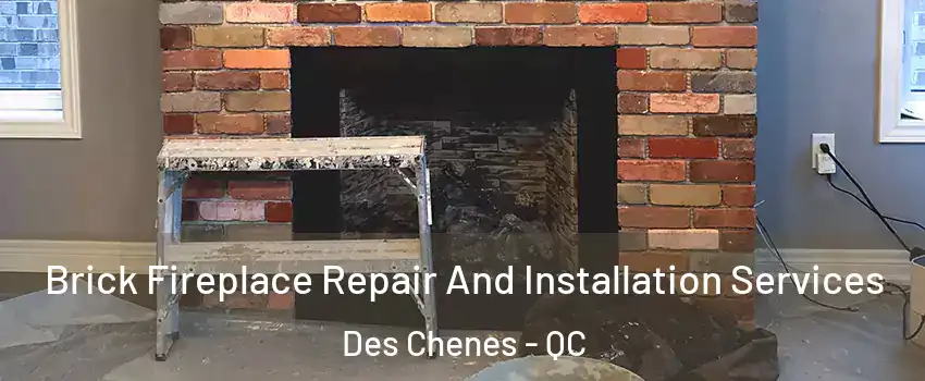  Brick Fireplace Repair And Installation Services Des Chenes - QC