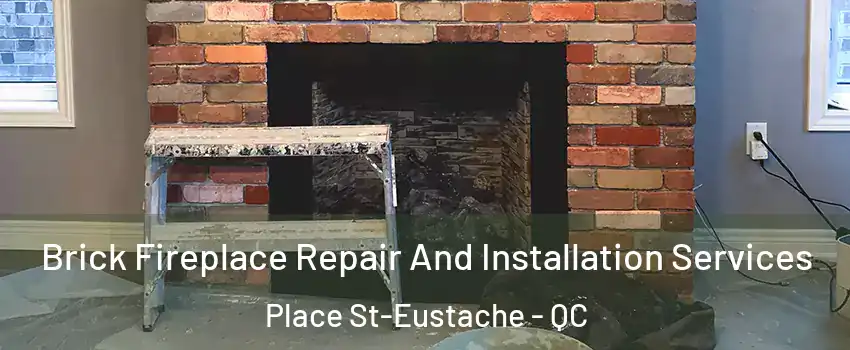  Brick Fireplace Repair And Installation Services Place St-Eustache - QC