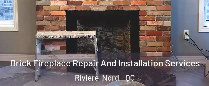  Brick Fireplace Repair And Installation Services Riviere-Nord - QC