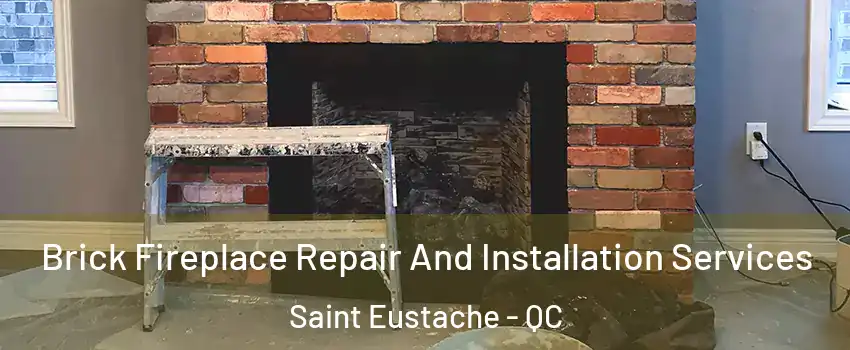  Brick Fireplace Repair And Installation Services Saint Eustache - QC