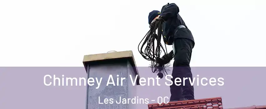  Chimney Air Vent Services Les Jardins - QC