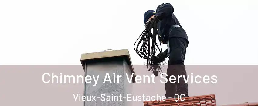  Chimney Air Vent Services Vieux-Saint-Eustache - QC