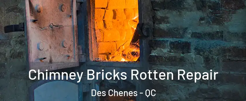  Chimney Bricks Rotten Repair Des Chenes - QC
