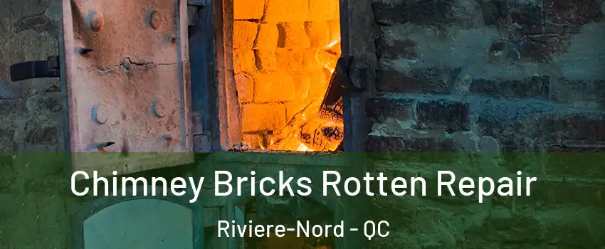  Chimney Bricks Rotten Repair Riviere-Nord - QC