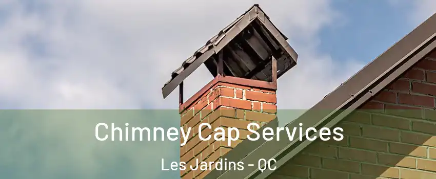  Chimney Cap Services Les Jardins - QC