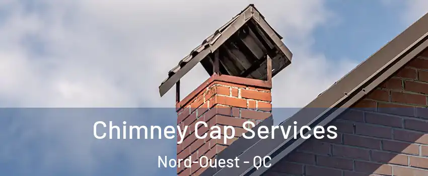  Chimney Cap Services Nord-Ouest - QC