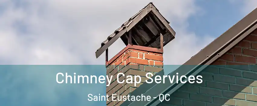  Chimney Cap Services Saint Eustache - QC