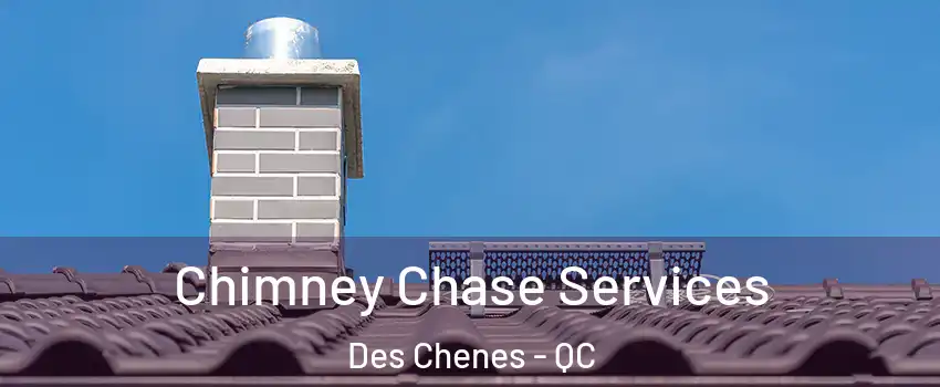  Chimney Chase Services Des Chenes - QC