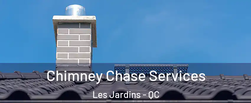  Chimney Chase Services Les Jardins - QC