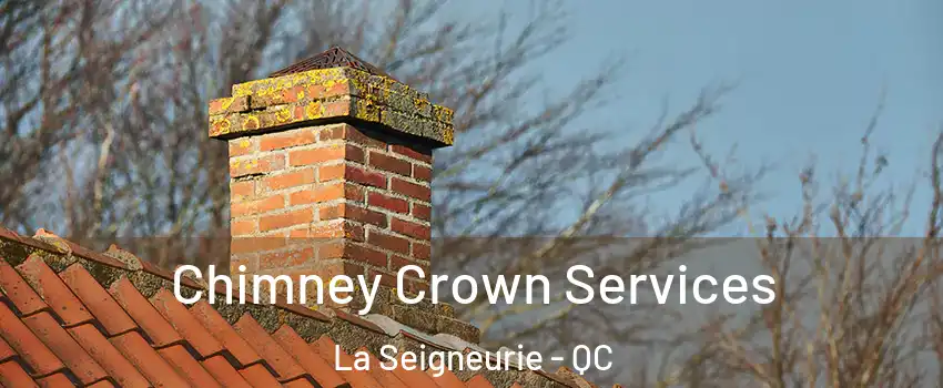  Chimney Crown Services La Seigneurie - QC