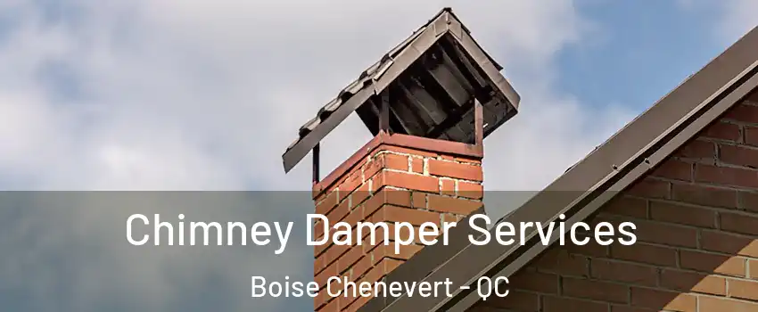  Chimney Damper Services Boise Chenevert - QC