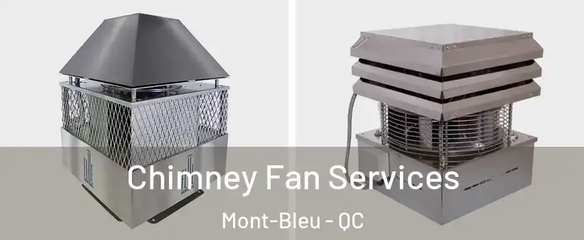  Chimney Fan Services Mont-Bleu - QC