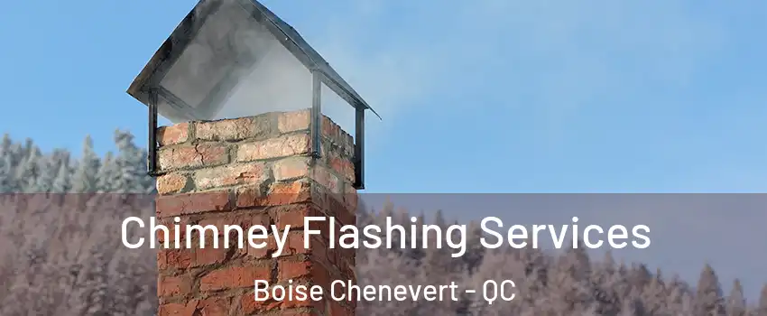  Chimney Flashing Services Boise Chenevert - QC