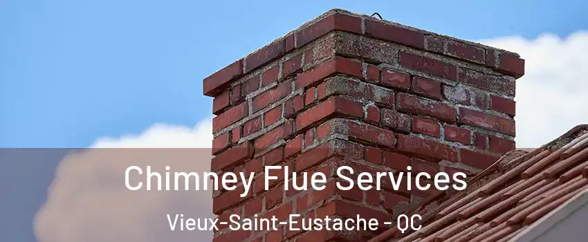  Chimney Flue Services Vieux-Saint-Eustache - QC