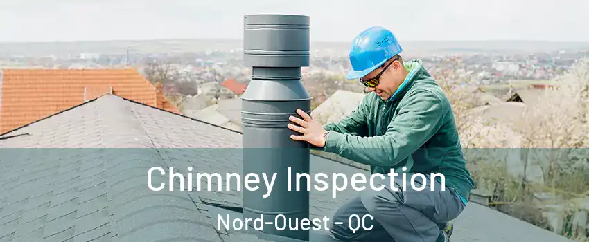  Chimney Inspection Nord-Ouest - QC