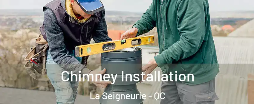  Chimney Installation La Seigneurie - QC