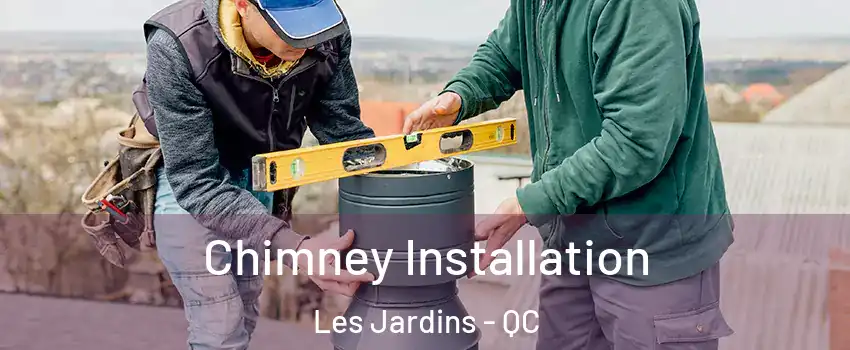  Chimney Installation Les Jardins - QC
