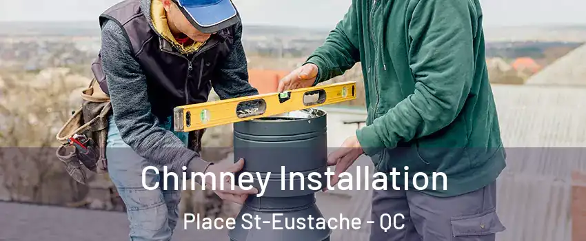  Chimney Installation Place St-Eustache - QC
