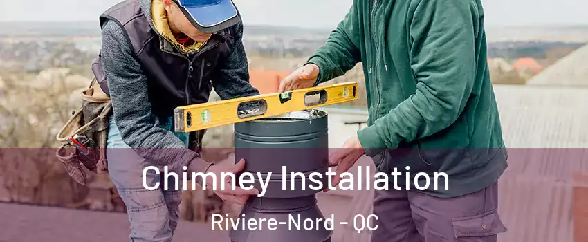  Chimney Installation Riviere-Nord - QC