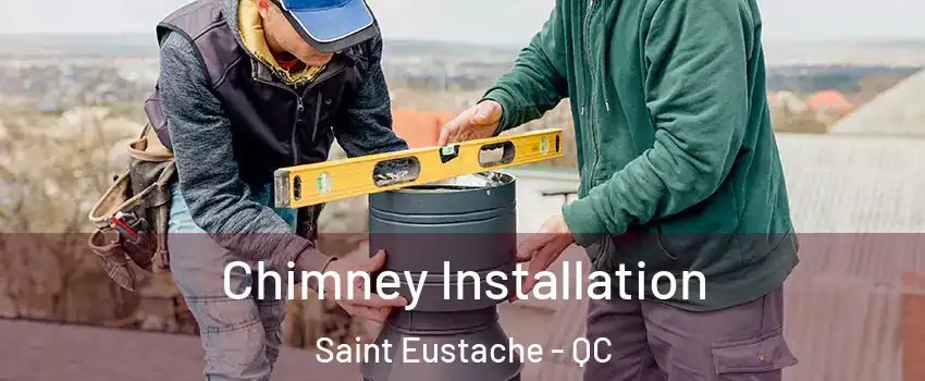  Chimney Installation Saint Eustache - QC