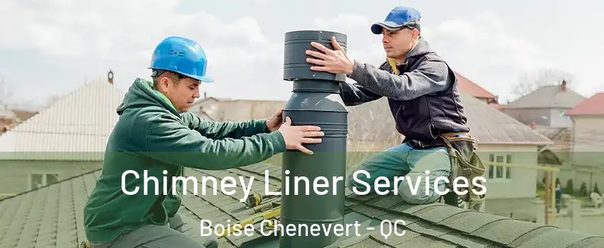  Chimney Liner Services Boise Chenevert - QC