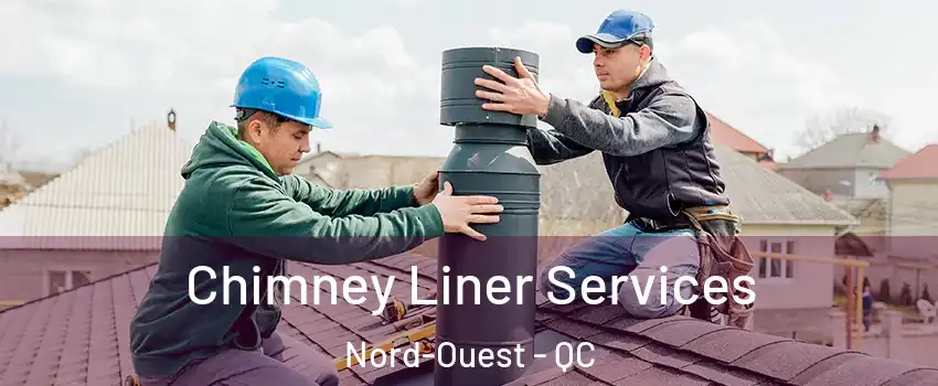  Chimney Liner Services Nord-Ouest - QC