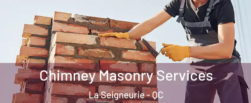  Chimney Masonry Services La Seigneurie - QC