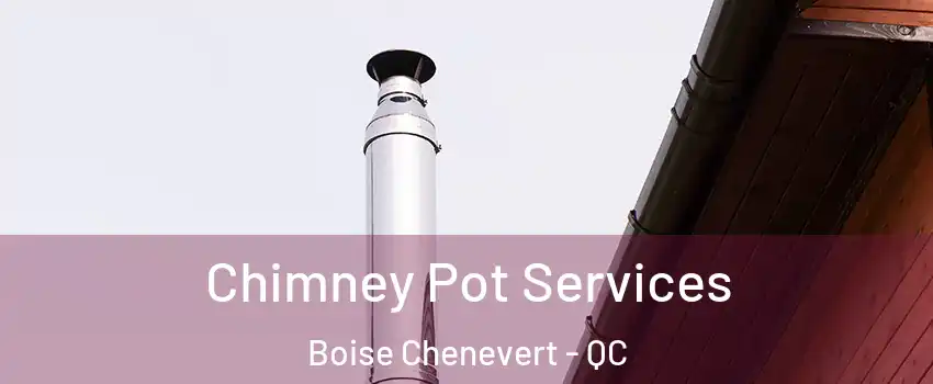  Chimney Pot Services Boise Chenevert - QC