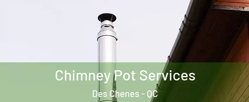 Chimney Pot Services Des Chenes - QC