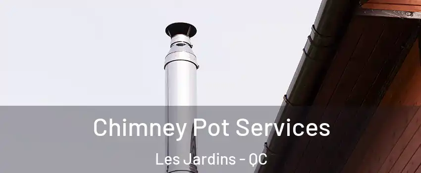  Chimney Pot Services Les Jardins - QC