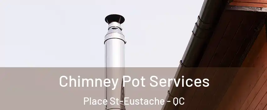  Chimney Pot Services Place St-Eustache - QC