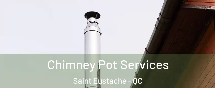  Chimney Pot Services Saint Eustache - QC