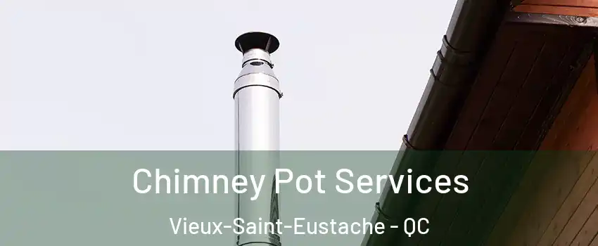  Chimney Pot Services Vieux-Saint-Eustache - QC
