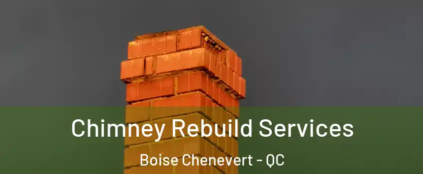  Chimney Rebuild Services Boise Chenevert - QC