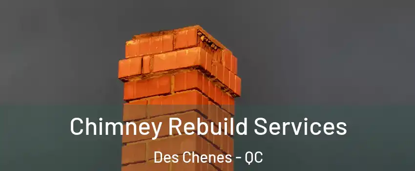  Chimney Rebuild Services Des Chenes - QC