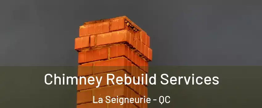  Chimney Rebuild Services La Seigneurie - QC