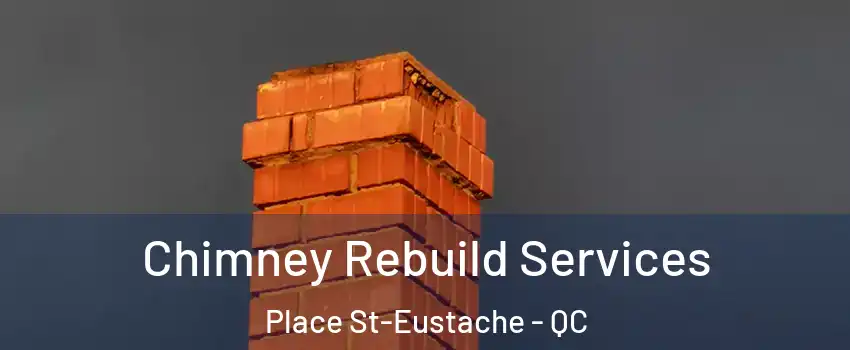  Chimney Rebuild Services Place St-Eustache - QC