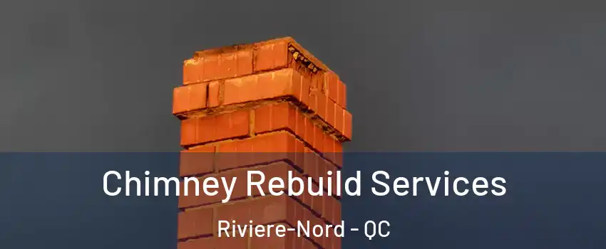  Chimney Rebuild Services Riviere-Nord - QC