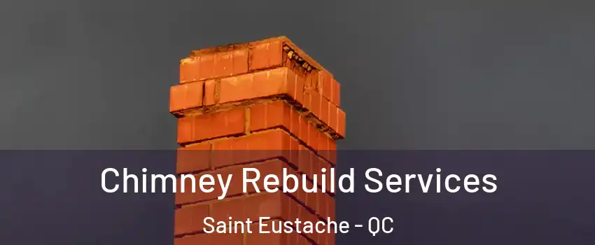  Chimney Rebuild Services Saint Eustache - QC