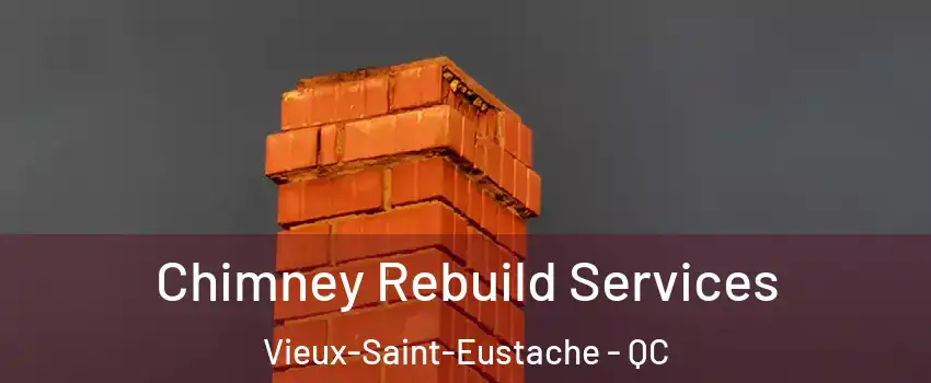  Chimney Rebuild Services Vieux-Saint-Eustache - QC