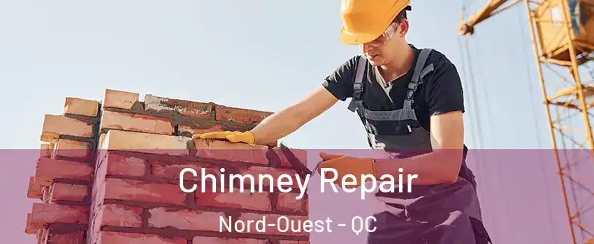  Chimney Repair Nord-Ouest - QC